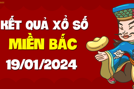 XSMB 19/1 - SXMB 19/1 - KQXSMB 19/1 - Xổ số miền Bắc ngày 19 tháng 1 năm 2024