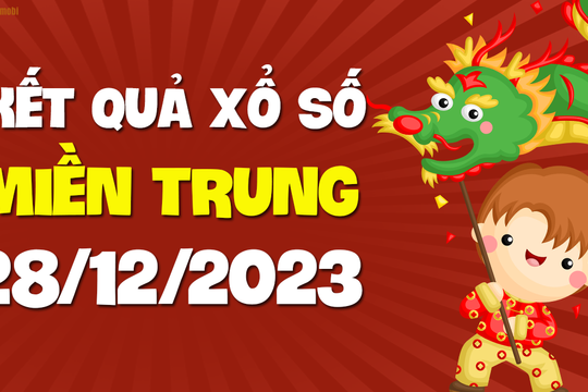 XSMT 28/12 - SXMT 28/12 - KQXSMT 28/12 - Xổ số miền Trung ngày 28 tháng 12 năm 2023