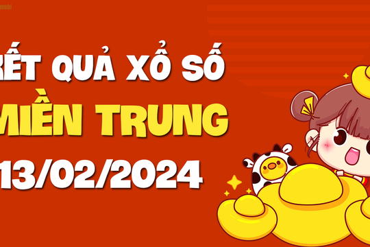 XSMT 13/2 - SXMT 13/2 - KQXSMT 13/2 - Xổ số miền Trung ngày 13 tháng 2 năm 2024