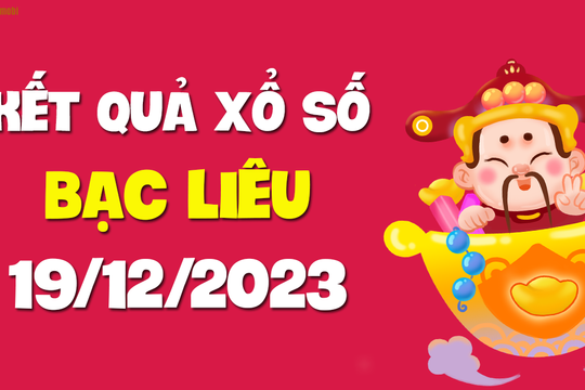 XSBL 19/12 - Xổ số Bạc Liêu ngày 19 tháng 12 năm 2023 - SXBL 19/12