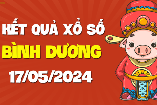 XSBD 17/5 - Xổ số Bình Dương ngày 17 tháng 5 năm 2024 - SXBD 17/5