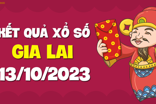 XSGL 13/10 - Xổ số Gia Lai ngày 13 tháng 10 năm 2023 - SXGL 13/10