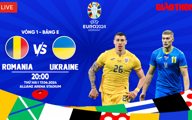 Link xem trực tiếp Romania vs Ukraine (20h ngày 17/6), bảng E EURO 2024