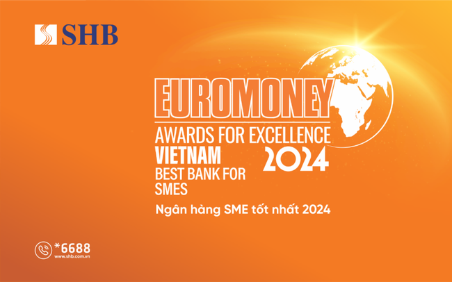 SHB được Euromoney vinh danh là “Ngân hàng SMEs tốt nhất Việt Nam”