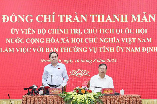 Chủ tịch Quốc hội Trần Thanh Mẫn làm việc với Ban Thường vụ Tỉnh ủy Nam Định