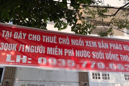 "Hốt bạc" nhờ cho thuê chỗ ngồi tầng thượng xem bắn pháo hoa ở Đà Nẵng