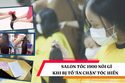 Salon tóc 1900 nói gì khi bị tố 'ăn chặn' tóc hiến