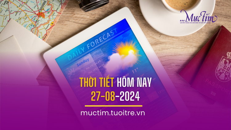 Thời tiết hôm nay 27-8-2024