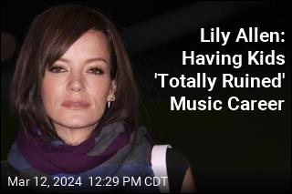 Lily Allen: Having Kids 'Totally Ruined' Music Career