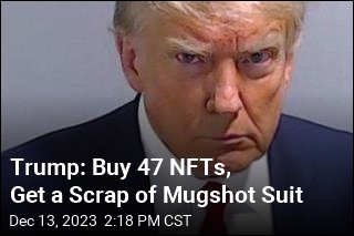 Trump: Mua 47 NFT, Nhận một mảnh vụn của bộ đồ Mugshot