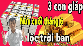 Thần Tài chỉ đích danh: 3 tuổi Thần Tài sủng ái, giàu có nhất cuối tháng 6 dương