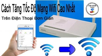 Mạng Wifi trong nhà bị chậm không ổn định: Làm ngay 3 cách này lướt ầm ầm, nhanh gấp 3 lần