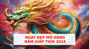 Ngày đẹp mở hàng, ngày đẹp khai xuân năm Giáp Thìn 2024, chọn đúng ngày cả năm phát tài phát lộc