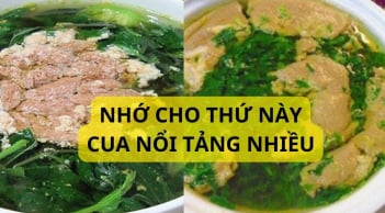 Nấu canh cua nhớ cho thêm thứ này, cua đóng tảng nhiều, nước trong vắt hấp dẫn ai cũng khen