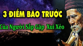 Các cụ nhắc: 'Người sắp gặp điều xui xẻo thường có 3 điềm báo trước', đó là gì?