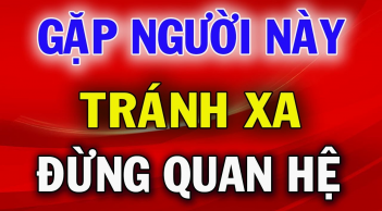 Tổ Tiên dặn rằng: '2 kiểu người này, quan hệ tốt đến mấy cũng đừng kết thân'