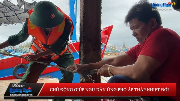 [Video]. Chủ động giúp ngư dân ứng phó với áp thấp nhiệt đới