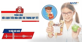 Podcast Tư vấn sức khỏe: Phòng bệnh rối loạn tiêu hóa cho trẻ dịp Tết