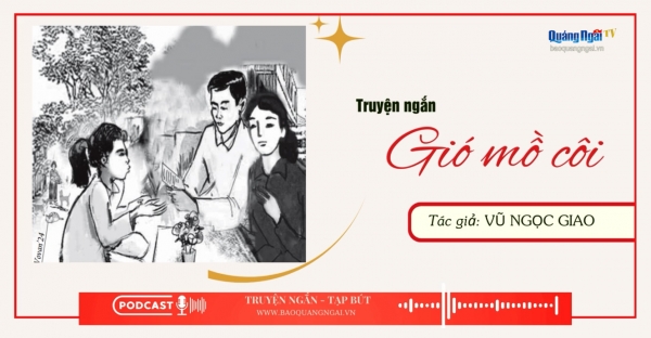 Podcast Truyện ngắn - Tạp bút: Gió mồ côi