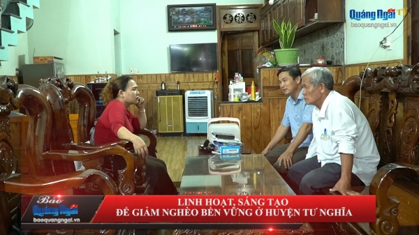 [Video]. Linh hoạt, sáng tạo để giảm nghèo bền vững ở huyện Tư Nghĩa