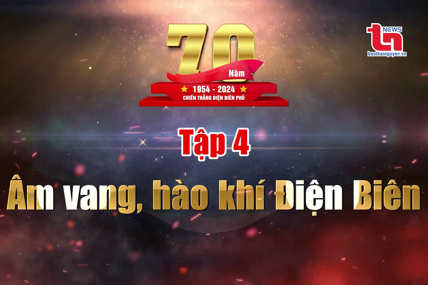 [Media] Tập 4 : Âm vang, hào khí Điện Biên