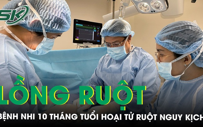 Bệnh nhi 10 tháng tuổi hoại tử ruột non do khối lồng ruột lớn