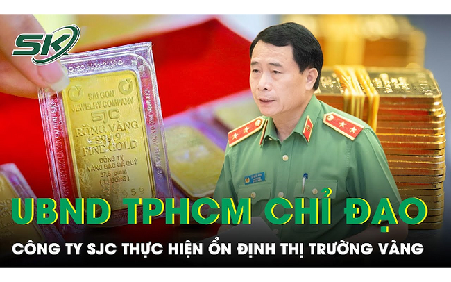 TPHCM chỉ đạo Công ty SJC thực hiện ngay nhiệm vụ ổn định thị trường vàng