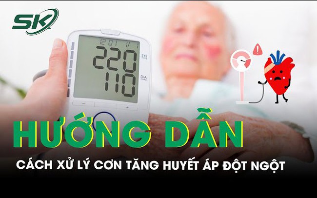 Hướng dẫn cách xử lý cơn tăng huyết áp đột ngột