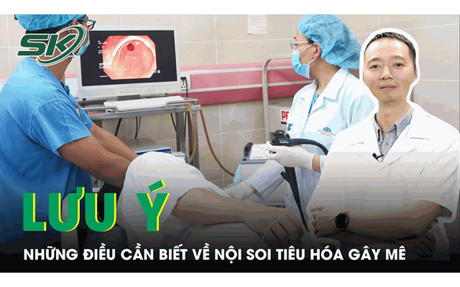 Những lưu ý từ chuyên gia về phương pháp nội soi tiêu hóa gây mê