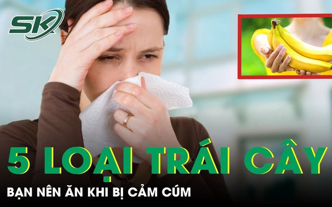 5 loại trái cây bạn nên ăn khi bị cảm cúm