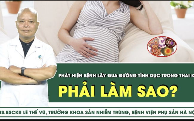 Phát hiện bệnh lây qua đường tình dục trong thai kỳ, phải làm sao?