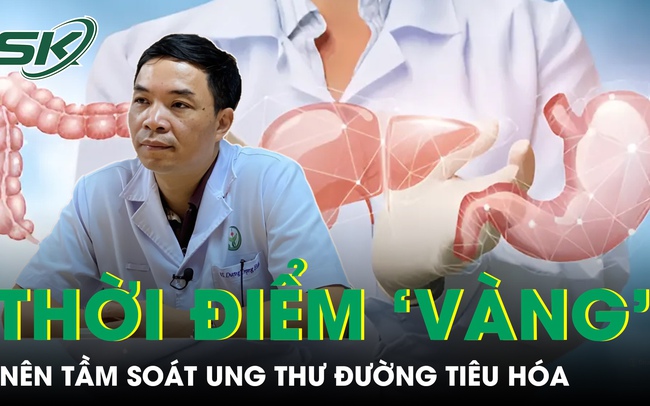 Thời điểm ‘vàng’ nên đi tầm soát ung thư đường tiêu hoá, đừng đợi có triệu chứng