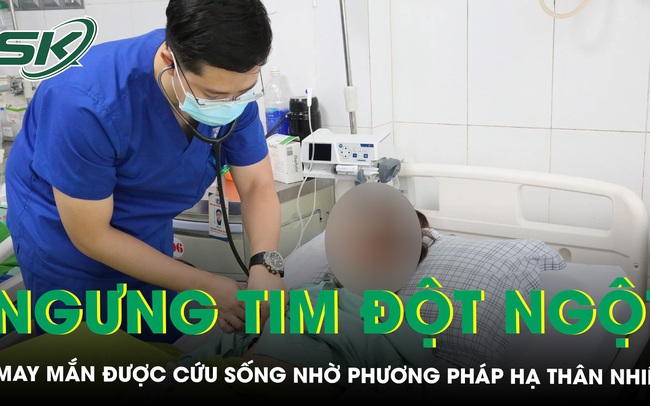 Co giật, ngừng tim đột ngột, nữ bệnh nhân may mắn được cứu sống nhờ phương pháp hạ thân nhiệt