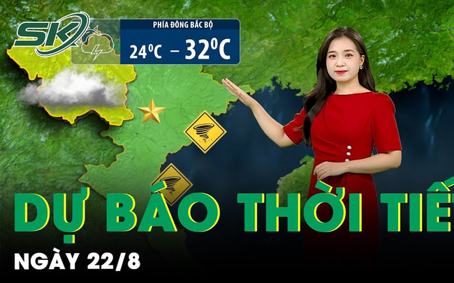 Bản tin dự báo thời tiết mới nhất hôm nay ngày 22/8