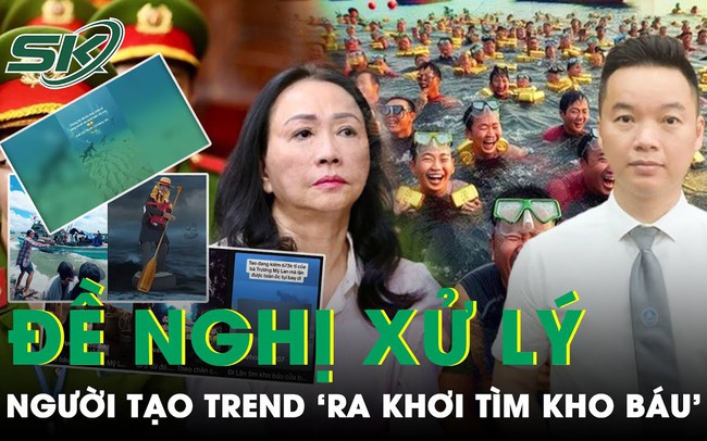 Luật sư đề nghị xử lý người tạo trend 'ra khơi tìm kho báu 673.000 tỷ của bà Trương Mỹ Lan'