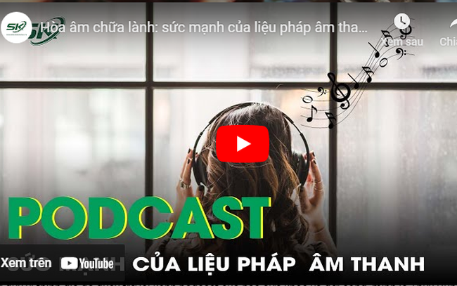 PODCAST: Hòa âm chữa lành - Sức mạnh của liệu pháp âm thanh