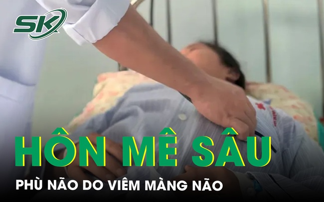 Cô gái trẻ nguy kịch hôn mê sâu, phù não do viêm màng não