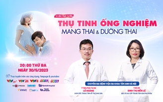 Tư vấn sức khỏe: Thụ tinh ống nghiệm - mang thai & dưỡng thai