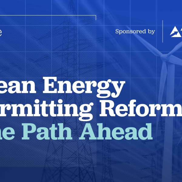 Clean Energy Permitting Reform: The Path Ahead