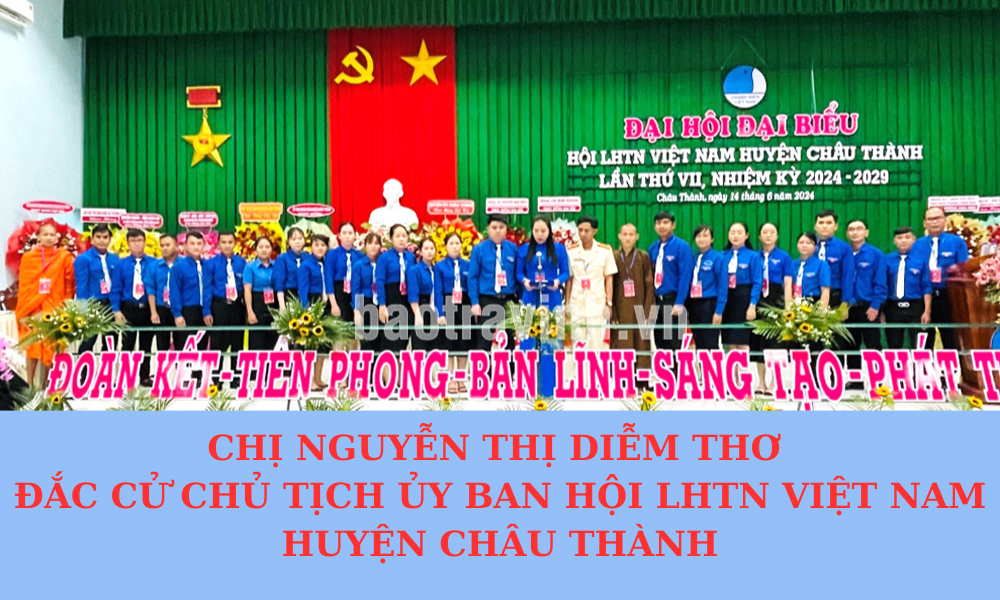 Chị Nguyễn Thị Diễm Thơ đắc cử Chủ tịch Ủy ban Hội LHTN Việt Nam huyện Châu Thành