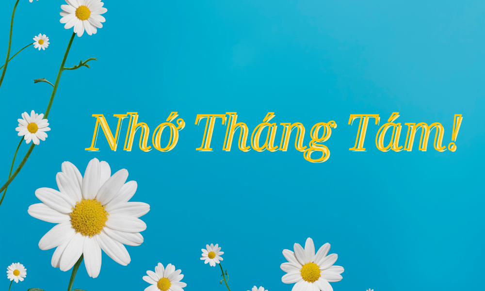 Nhớ Tháng Tám!