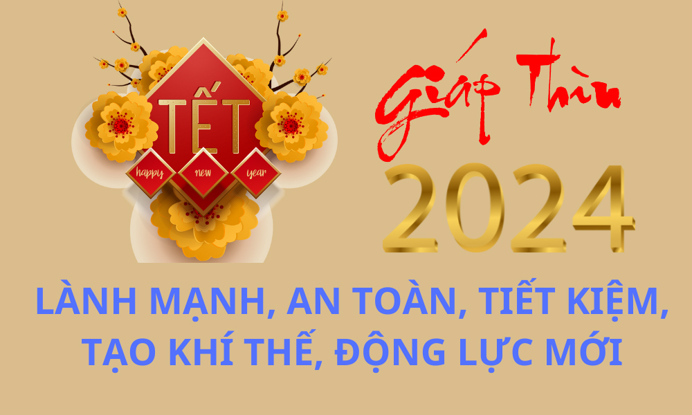 Tổ chức tết Nguyên đán Giáp Thìn năm 2024: Lành mạnh, an toàn, tiết kiệm, tạo khí thế, động lực mới