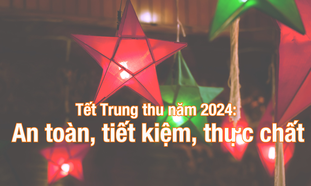 Tổ chức Tết Trung thu năm 2024 bảo đảm an toàn, tiết kiệm, thực chất