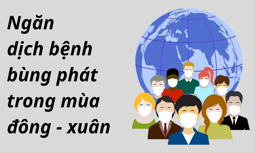 Ngăn dịch bệnh bùng phát trong mùa đông - xuân