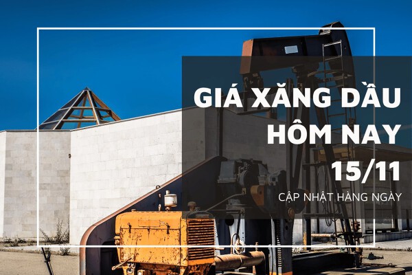 Giá xăng dầu hôm nay 15/11: Biến động trái chiều