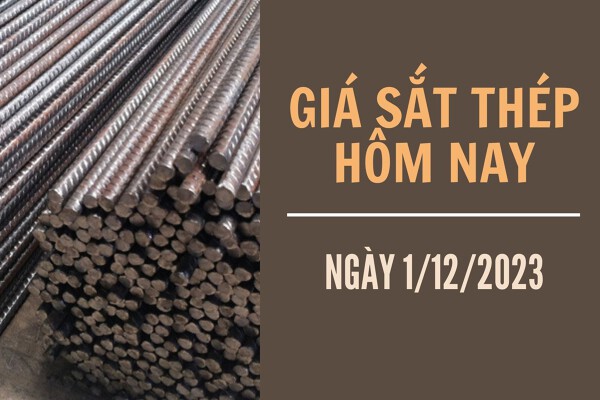 Giá sắt thép xây dựng hôm nay 1/12: Tăng trở lại sau 7 ngày giảm liên tiếp