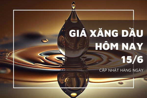 Giá xăng dầu ngày 15/6 tăng giảm không đồng nhất