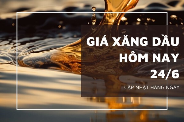 Giá xăng dầu ngày 25/6, tăng giảm không đồng nhất