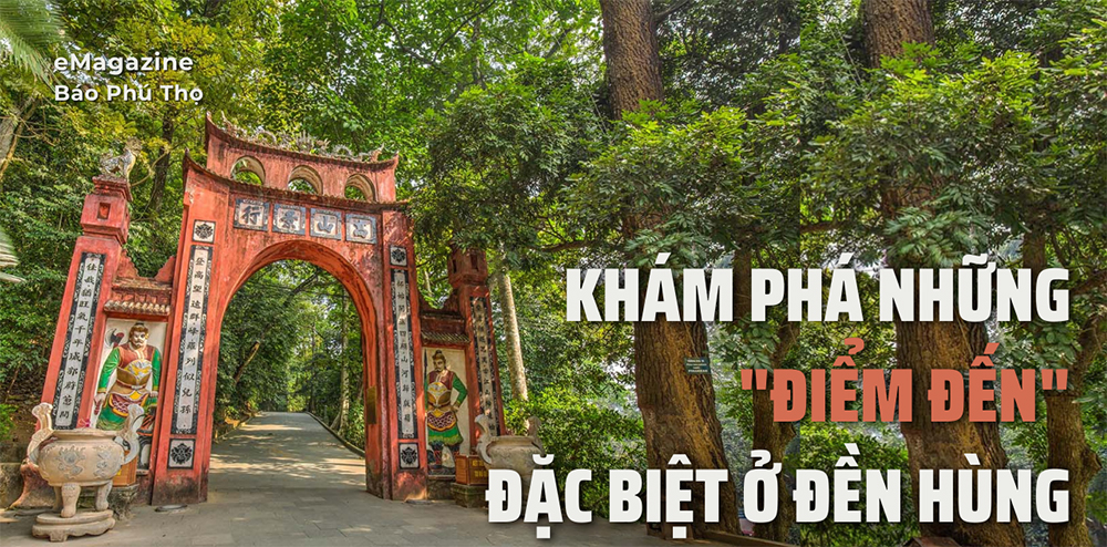 Khám phá những “điểm đến” đặc biệt ở Đền Hùng