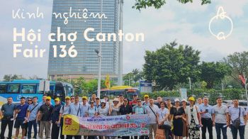 Kinh nghiệm đi Hội chợ Canton Fair: Bí quyết tìm nguồn hàng chất lượng